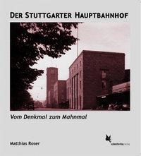 Cover: 9783896571397 | Der Stuttgarter Hauptbahnhof | Vom Denkmal zum Mahnmal, HBF | Roser