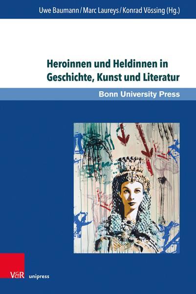 Autor: 9783847114031 | Heroinnen und Heldinnen in Geschichte, Kunst und Literatur | Buch