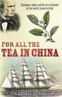 Cover: 9780099493426 | For All the Tea in China | Sarah Rose | Taschenbuch | Englisch | 2010