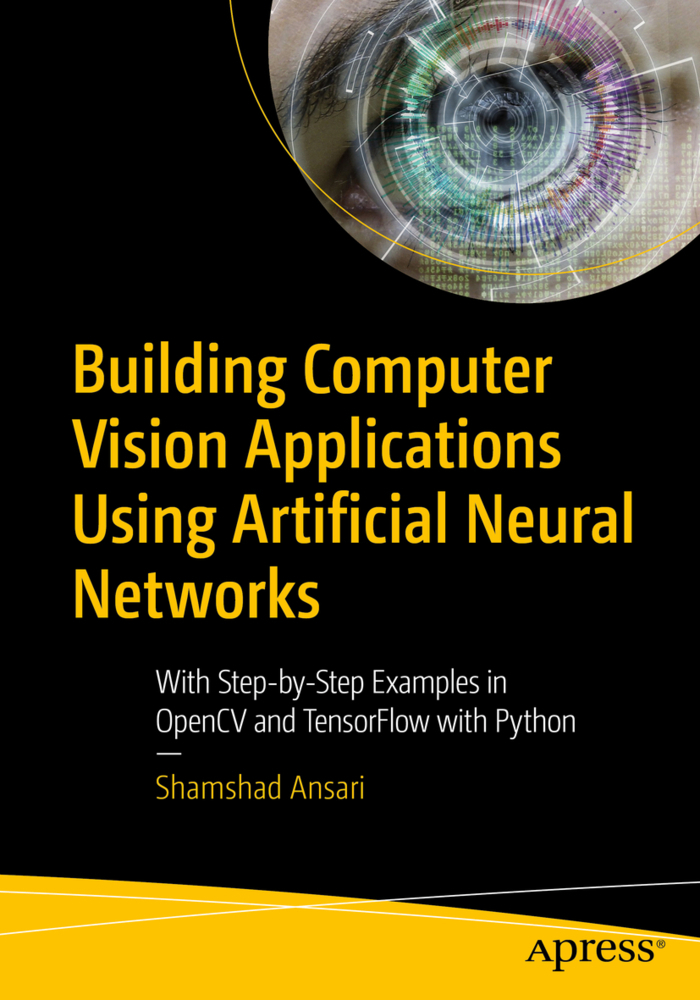 Cover: 9781484258866 | Building Computer Vision Applications Using Artificial Neural Networks