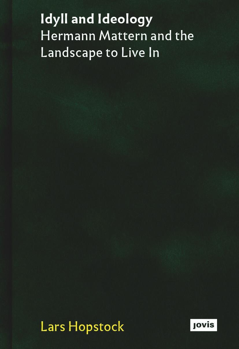 Cover: 9783986120030 | Idyll and Ideology | Hermann Mattern and the Landscape to Live In