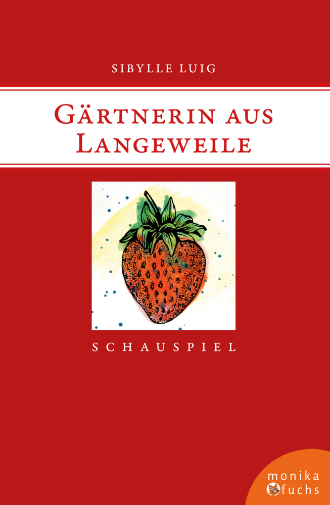 Cover: 9783947066735 | Gärtnerin aus Langeweile | Schauspiel in fünf Akten | Sibylle Luig