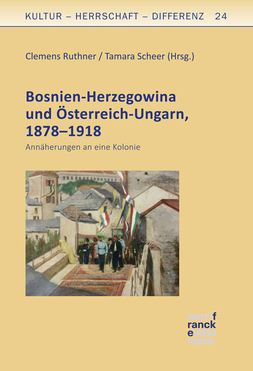 Cover: 9783772086045 | Bosnien-Herzegowina und Österreich-Ungarn, 1878-1918 | Ruthner (u. a.)