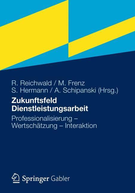 Cover: 9783834934345 | Zukunftsfeld Dienstleistungsarbeit | Ralf Reichwald (u. a.) | Buch