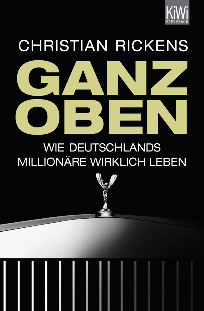 Cover: 9783462044201 | Ganz oben | Wie Deutschlands Millionäre wirklich leben | Rickens