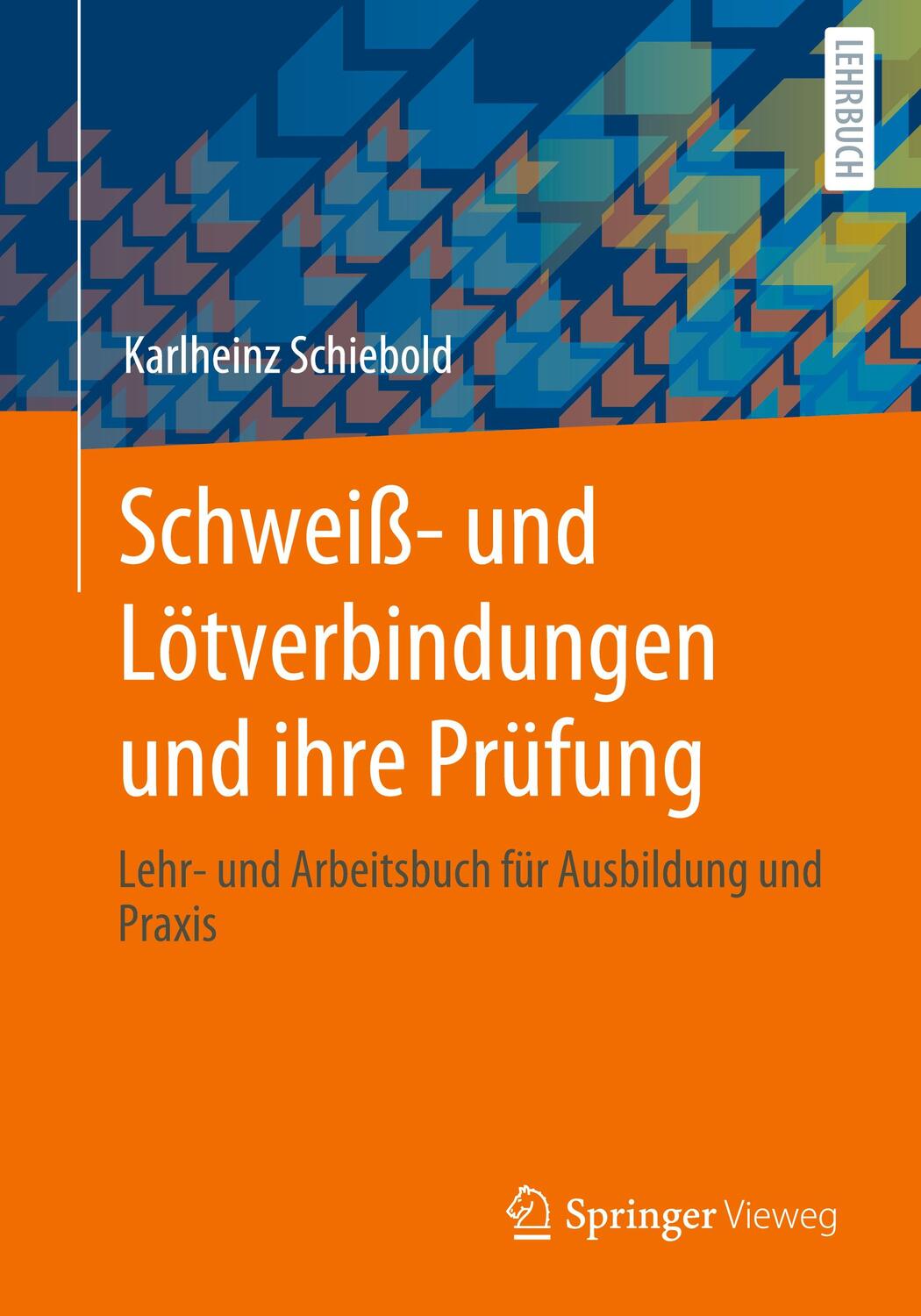 Cover: 9783658313272 | Schweiß- und Lötverbindungen und ihre Prüfung | Karlheinz Schiebold