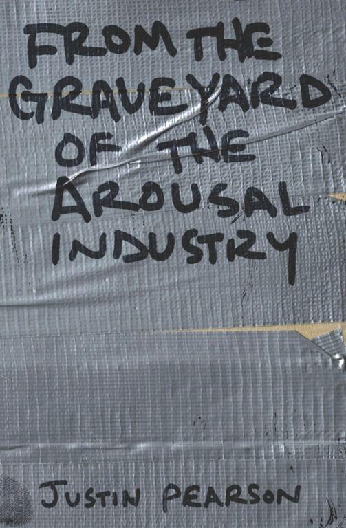 Cover: 9781593762629 | From the Graveyard of the Arousal Industry | Justin Pearson | Buch