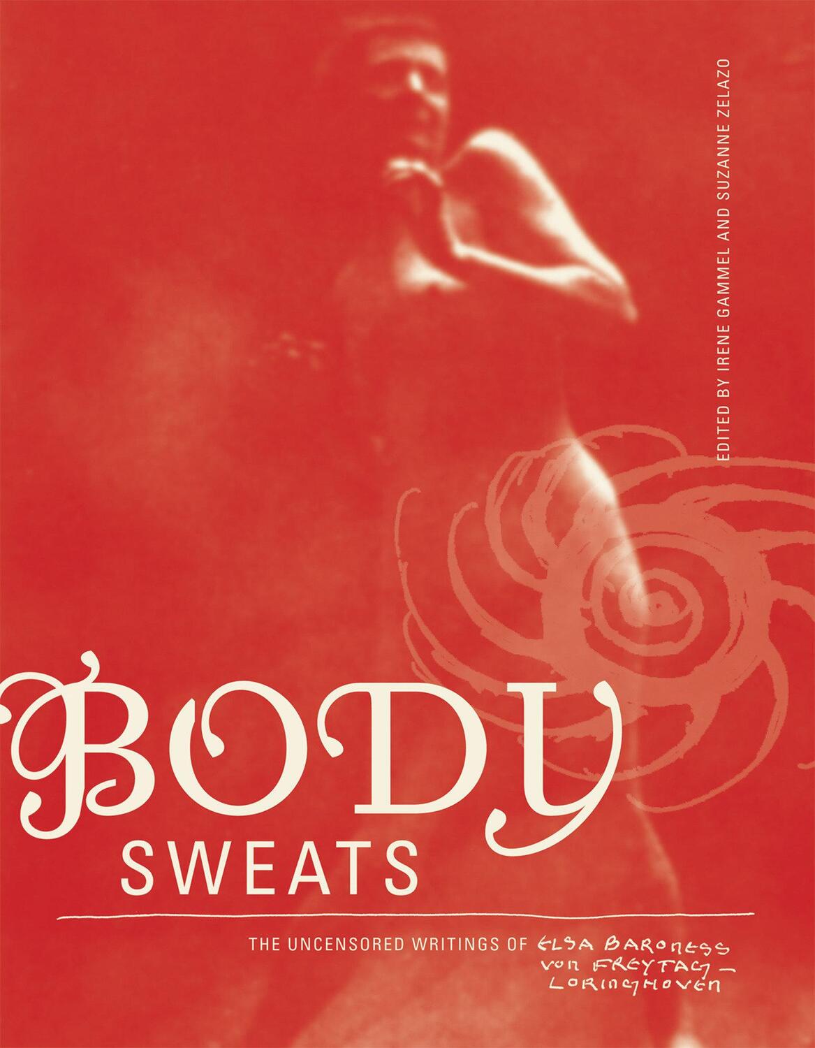 Cover: 9780262529754 | Body Sweats: The Uncensored Writings of Elsa Von Freytag-Loringhoven