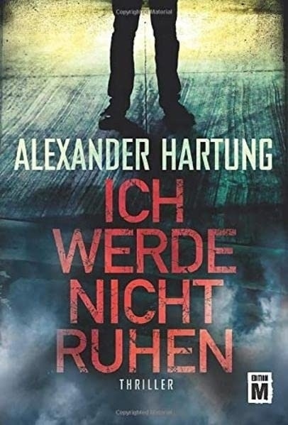 Cover: 9781503943520 | Ich werde nicht ruhen | Alexander Hartung | Taschenbuch | Deutsch