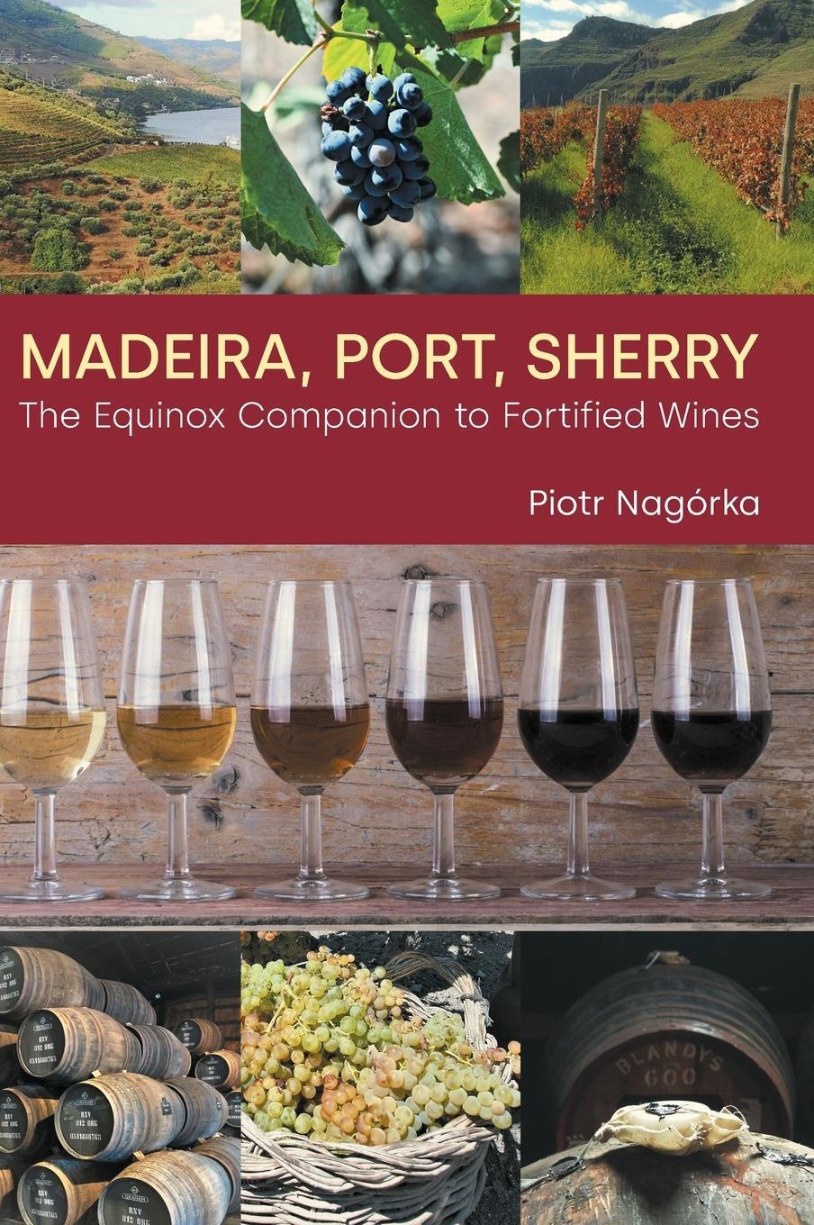 Cover: 9781800500846 | Madeira, Port, Sherry | The Equinox Companion to Fortified Wines