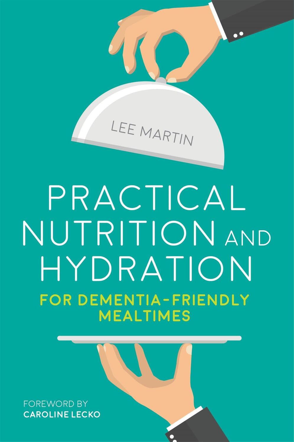 Cover: 9781849057004 | Practical Nutrition and Hydration for Dementia-Friendly Mealtimes