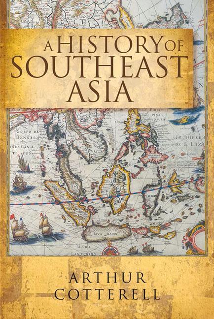 Cover: 9789814361026 | A History of Southeast Asia | Arthur Cotterell | Taschenbuch | 2014