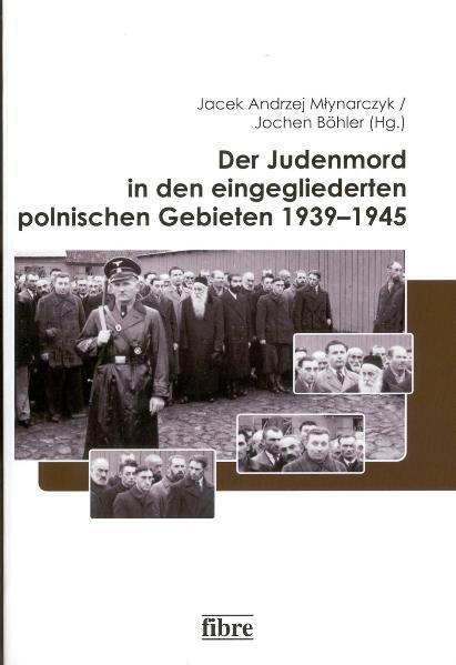 Cover: 9783938400517 | Der Judenmord in den eingegliederten polnischen Gebieten 1939-1945