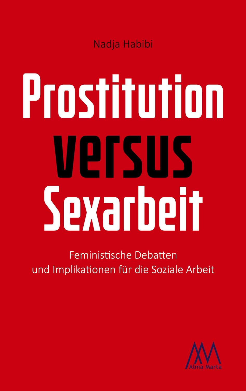 Cover: 9783948731083 | Prostitution versus Sexarbeit | Nadja Habibi | Taschenbuch | Paperback