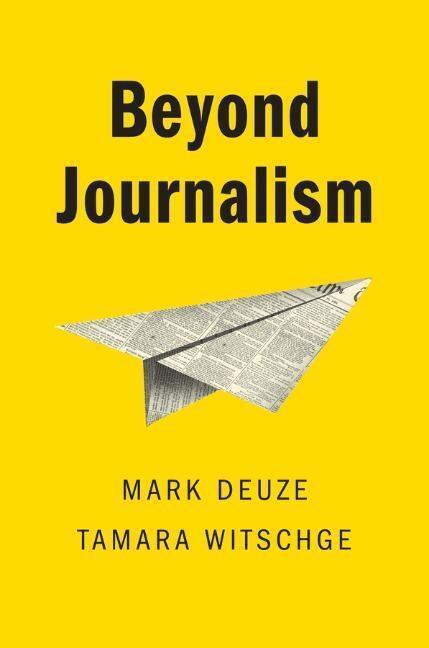 Cover: 9780745643427 | Beyond Journalism | Mark Deuze (u. a.) | Taschenbuch | 160 S. | 2019