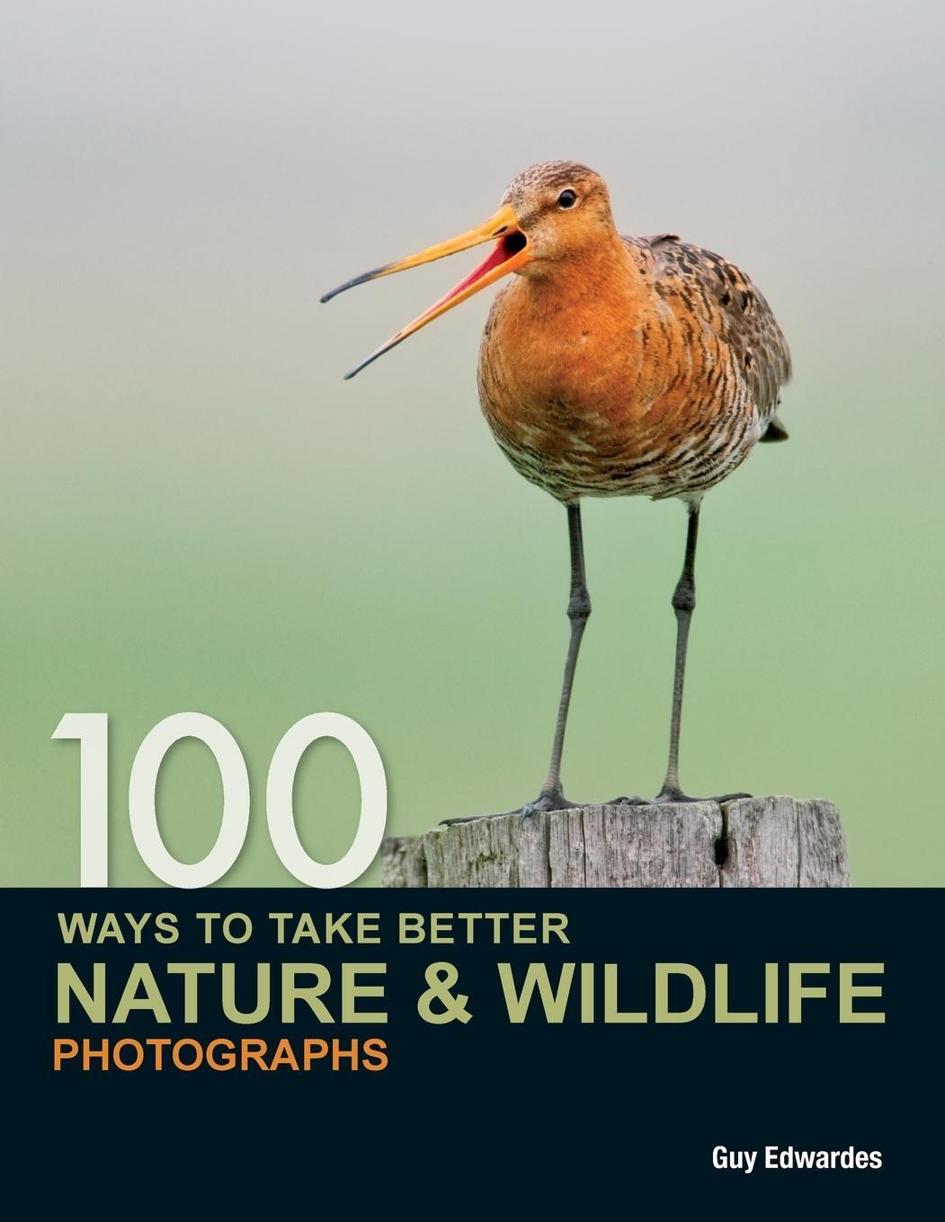 Cover: 9780715331491 | 100 Ways to Take Better Nature & Wildlife Photographs | Guy Edwardes