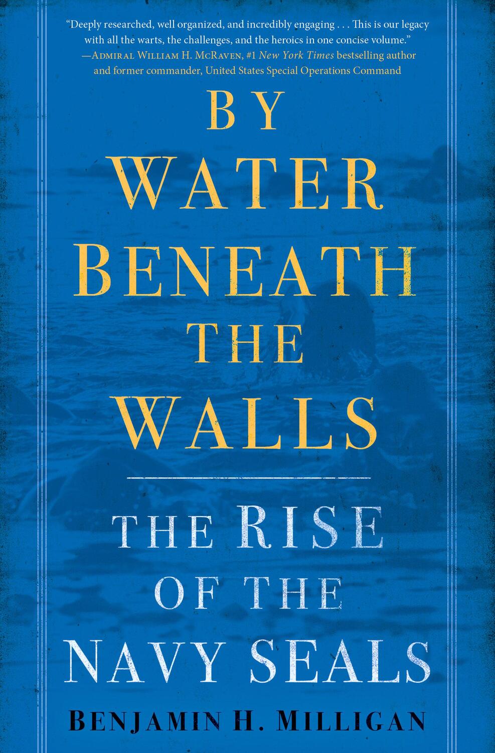Cover: 9780553392197 | By Water Beneath the Walls: The Rise of the Navy Seals | Milligan