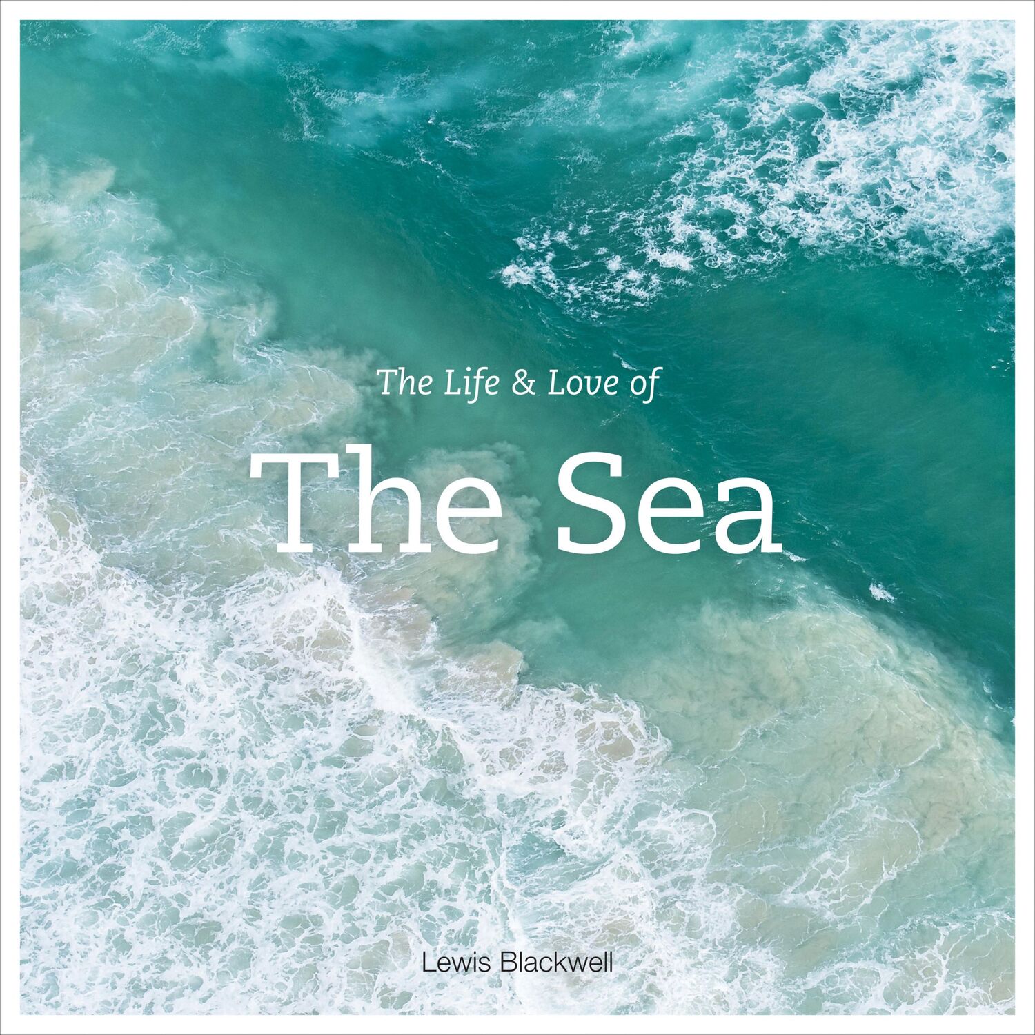 Cover: 9781419718625 | The Life and Love of the Sea | Lewis Blackwell | Buch | Gebunden