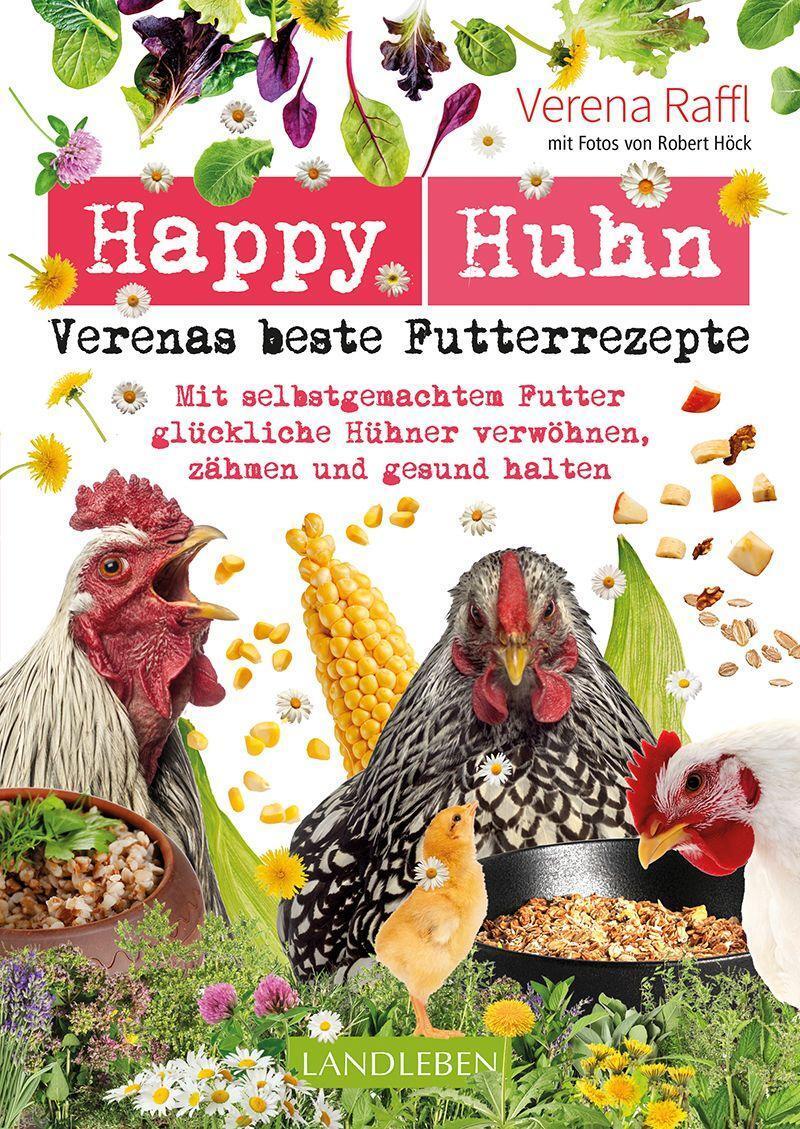 Cover: 9783840430688 | Happy Huhn - Verenas beste Futterrezepte | Verena Raffl | Taschenbuch