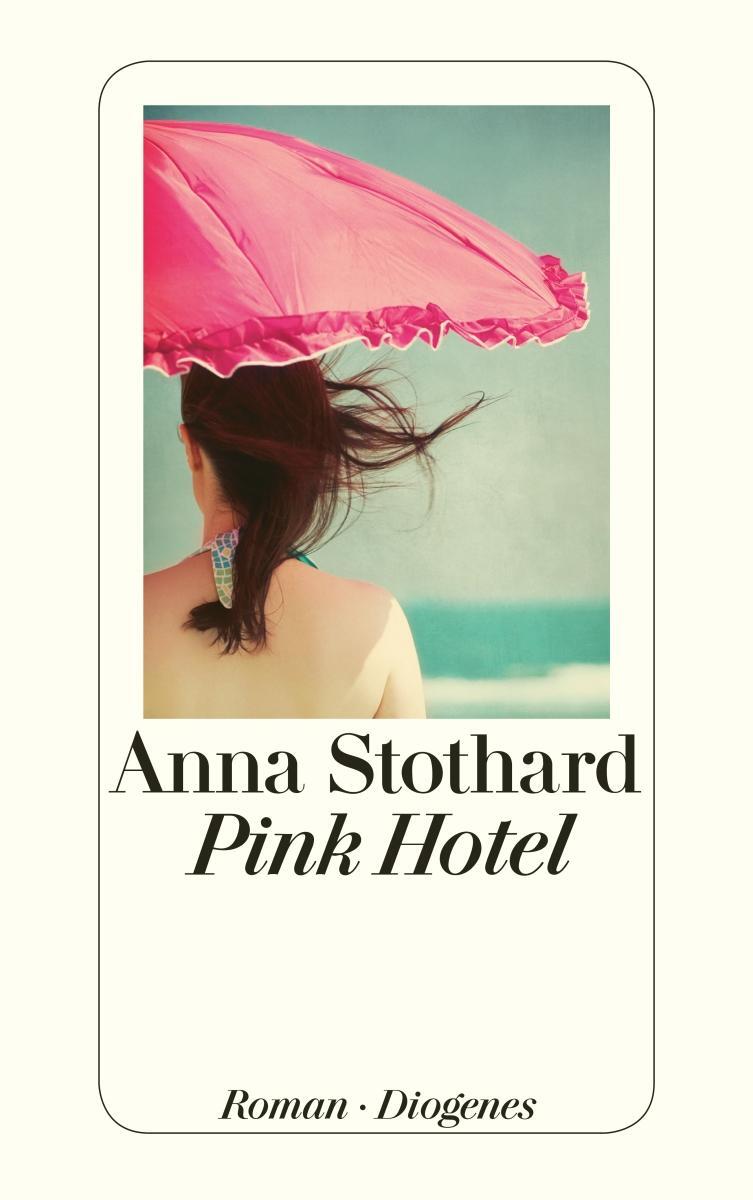 Cover: 9783257242720 | Pink Hotel | Anna Stothard | Taschenbuch | Diogenes Taschenbücher