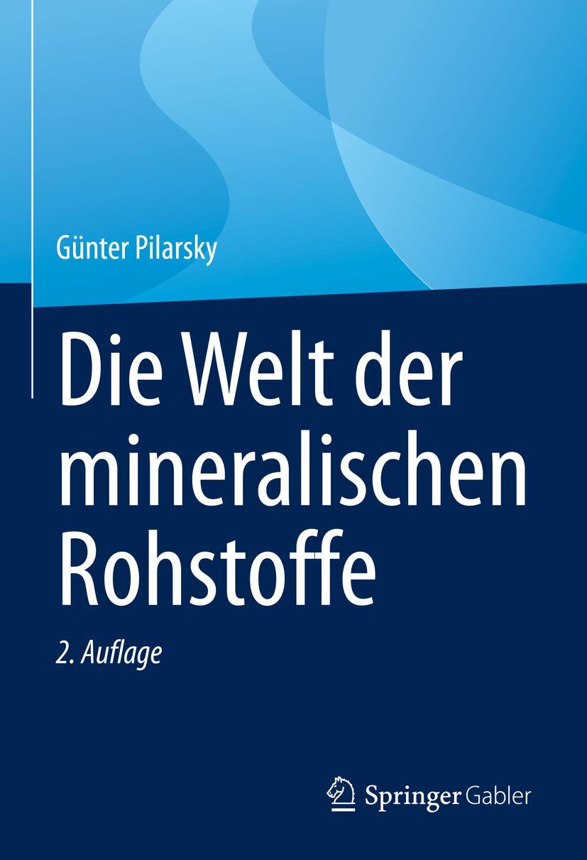 Cover: 9783658397913 | Die Welt der mineralischen Rohstoffe | Günter Pilarsky | Buch | xi