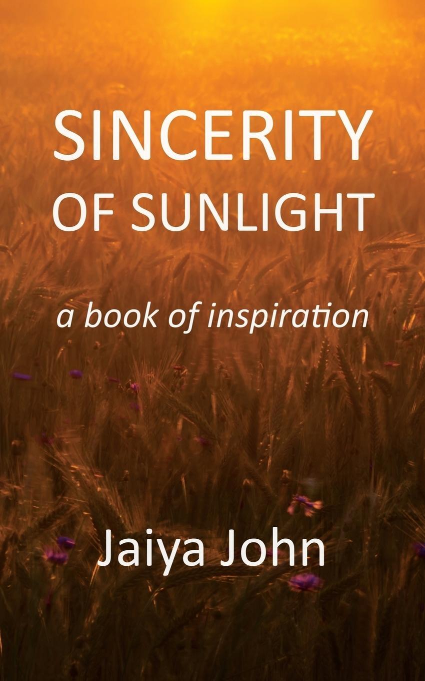 Cover: 9780991640195 | Sincerity of Sunlight | A Book of Inspiration | Jaiya John | Buch