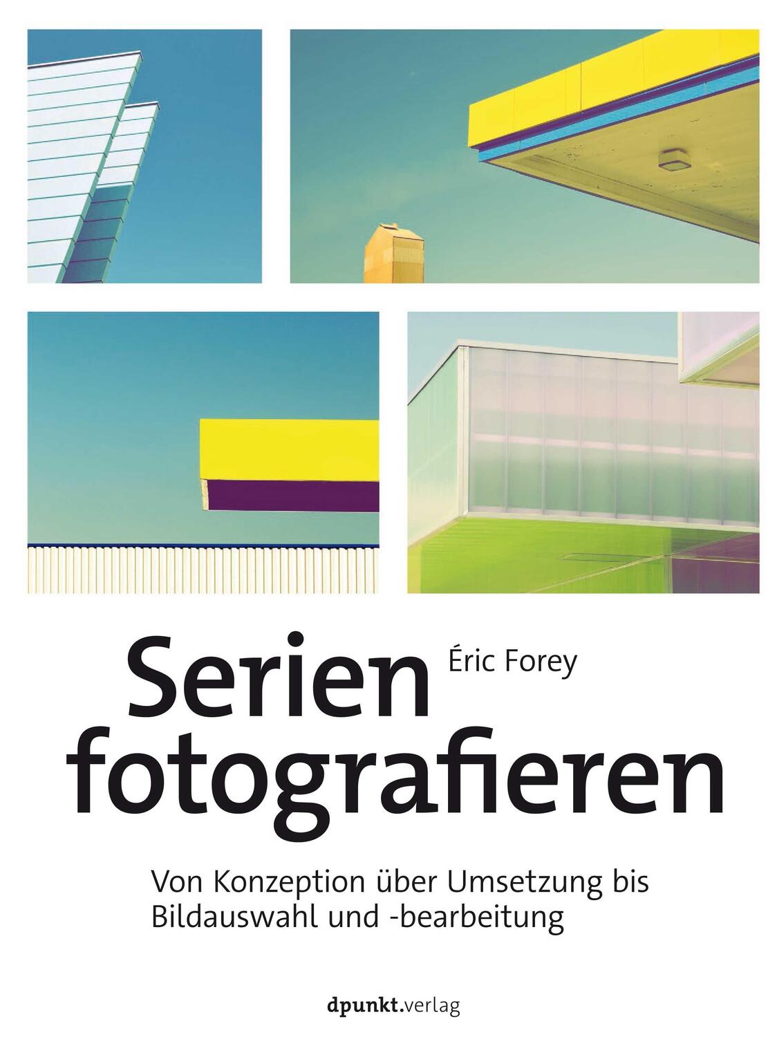 Cover: 9783864908910 | Serien fotografieren | Éric Forey | Buch | Deutsch | 2022 | dpunkt