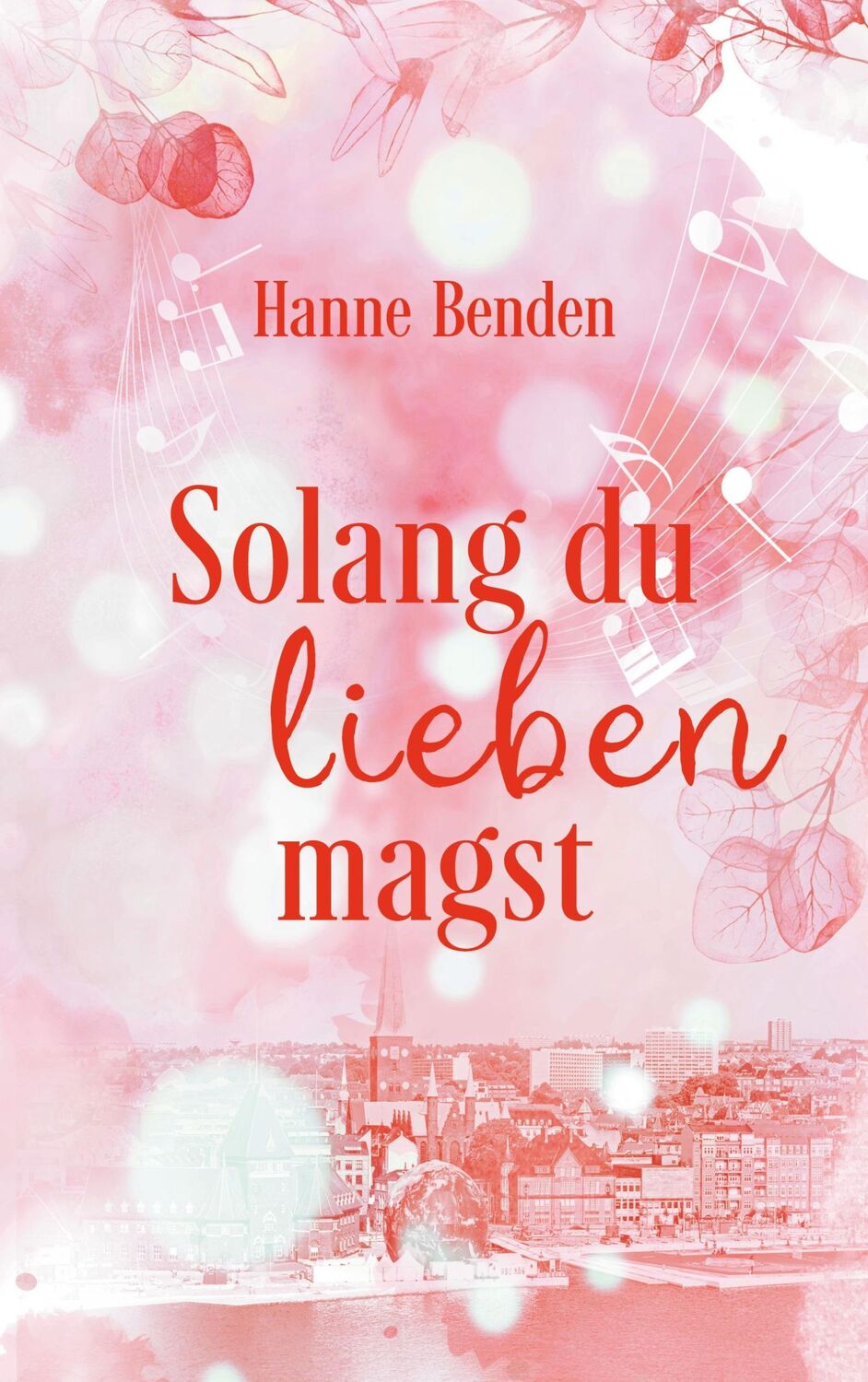 Cover: 9783759758781 | Solang du lieben magst | Hanne Benden | Taschenbuch | Erlangen-Romance