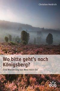 Cover: 9783830678311 | Wo bitte geht's nach Königsberg | Eine Wanderung von West nach Ost