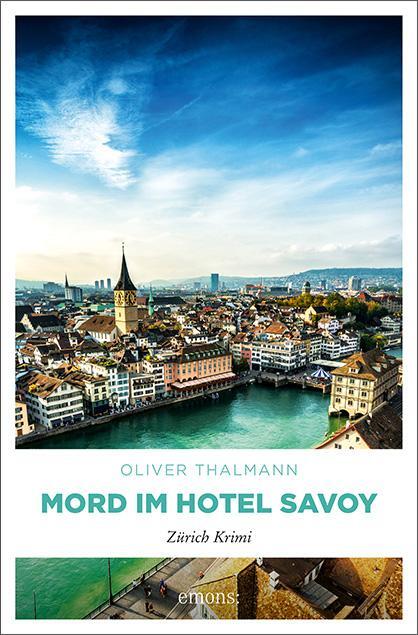 Cover: 9783740814298 | Mord im Hotel Savoy | Zürich Krimi | Oliver Thalmann | Taschenbuch