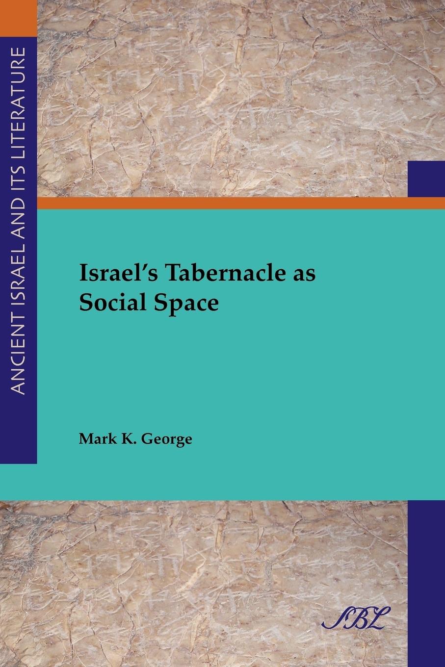 Cover: 9781589831254 | Israel's Tabernacle as Social Space | Mark K. George | Taschenbuch