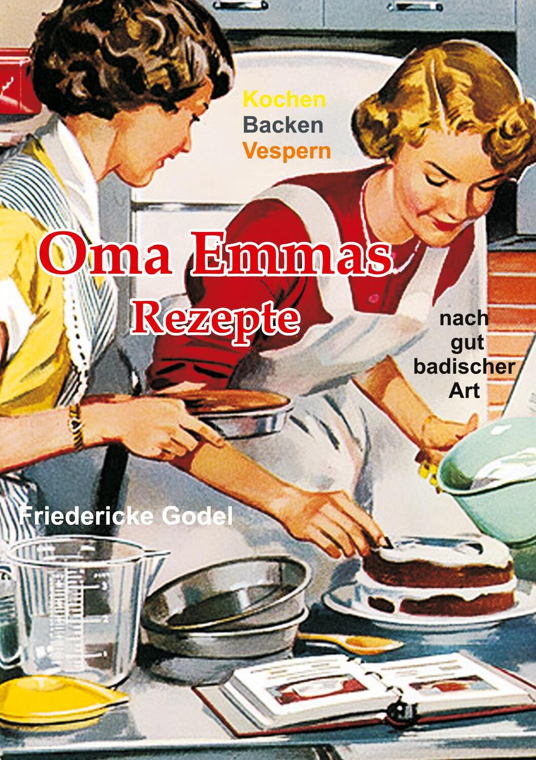 Cover: 9783756843961 | Oma Emmas Rezepte | Kochen Backen Vespern nach gut badischer Art