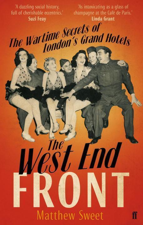 Cover: 9780571234783 | The West End Front | The Wartime Secrets of London's Grand Hotels