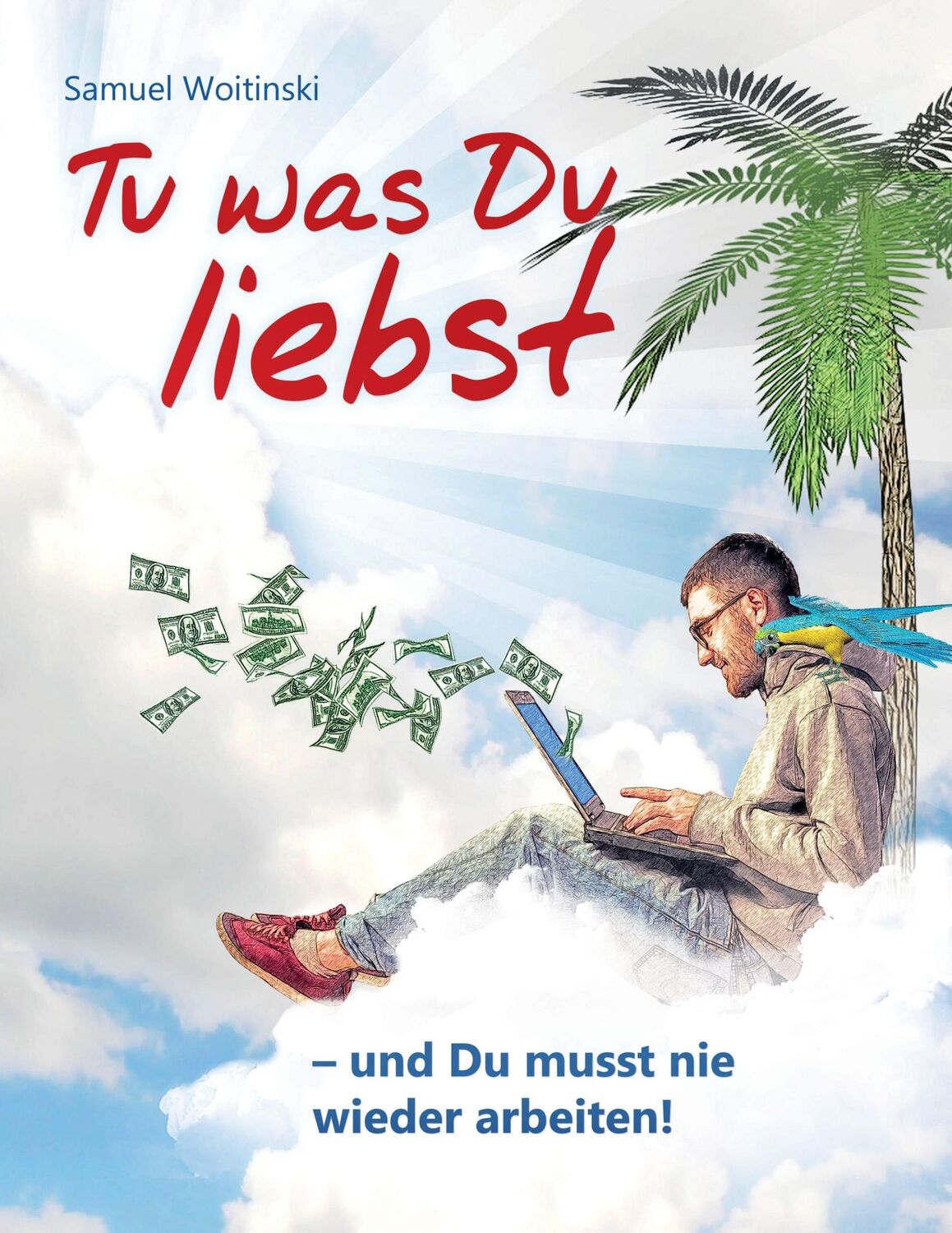 Cover: 9783842300583 | Tu was Du liebst - und Du musst nie wieder arbeiten! | Woitinski