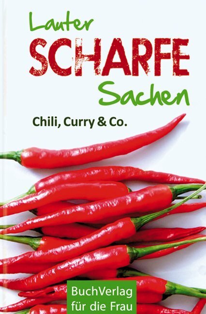 Cover: 9783897983502 | Lauter scharfe Sachen | Chili, Curry & Co. | Ute Scheffler | Buch