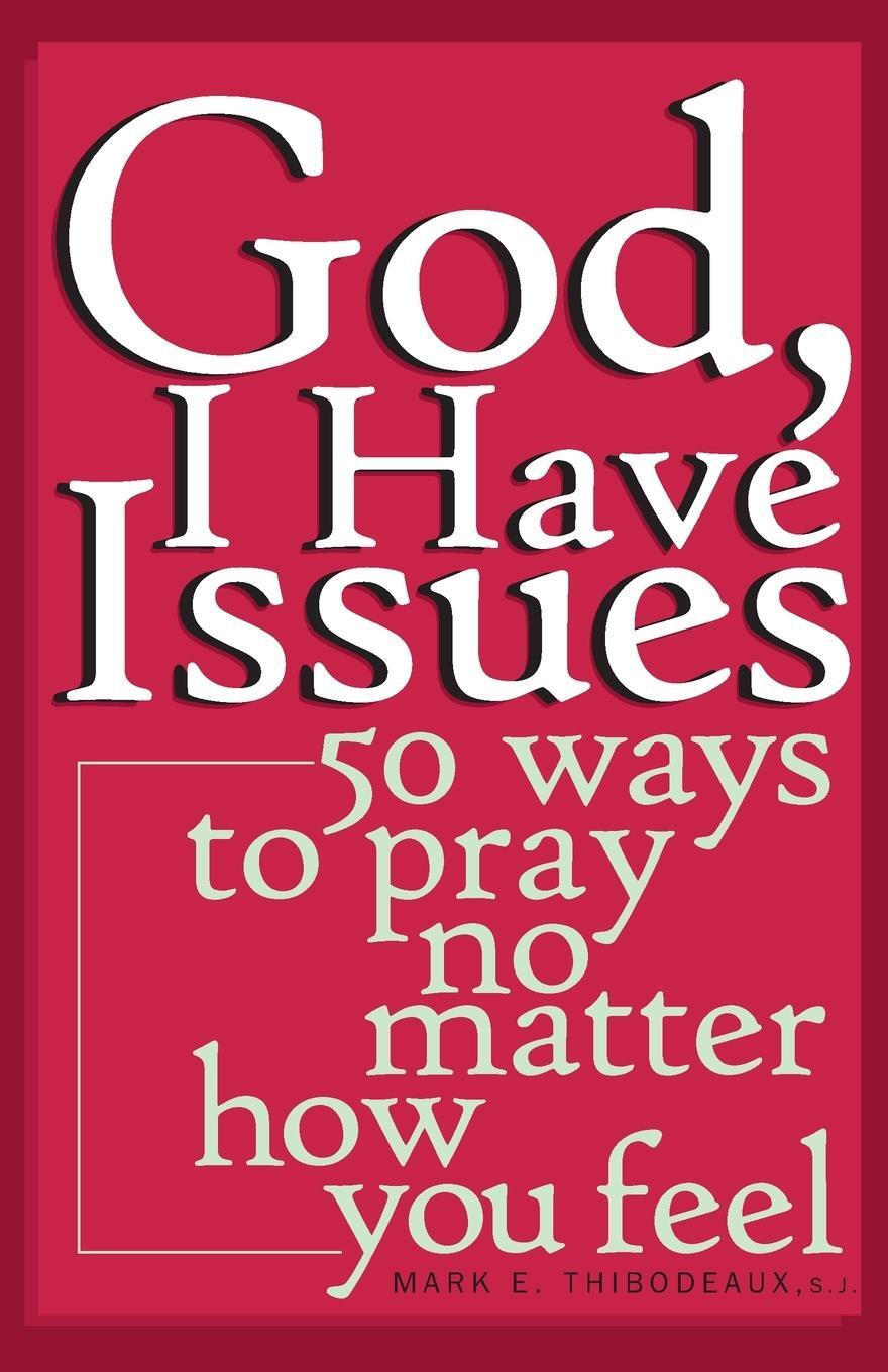 Cover: 9780867165364 | God, I Have Issues | 50 Ways to Pray No Matter How You Feel | Buch