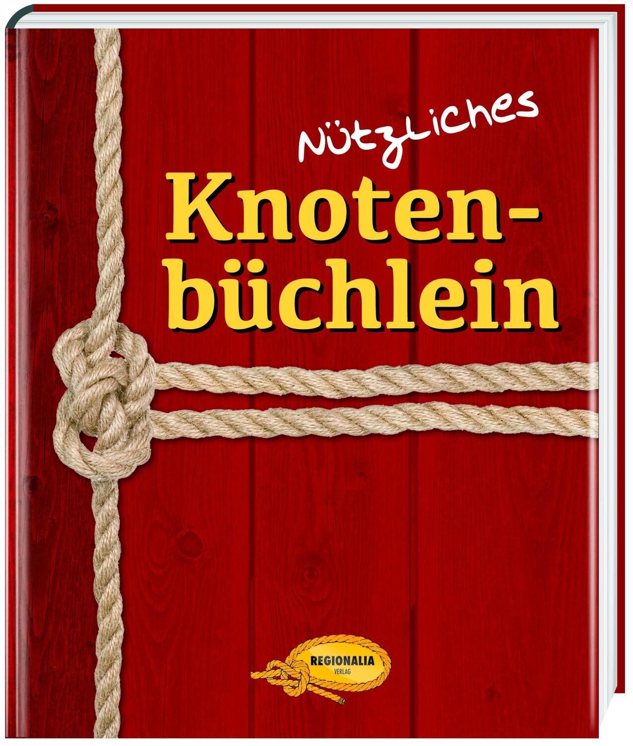 Cover: 9783939722830 | Nützliches Knotenbüchlein | Buch | Deutsch | 2013 | Regionalia Verlag