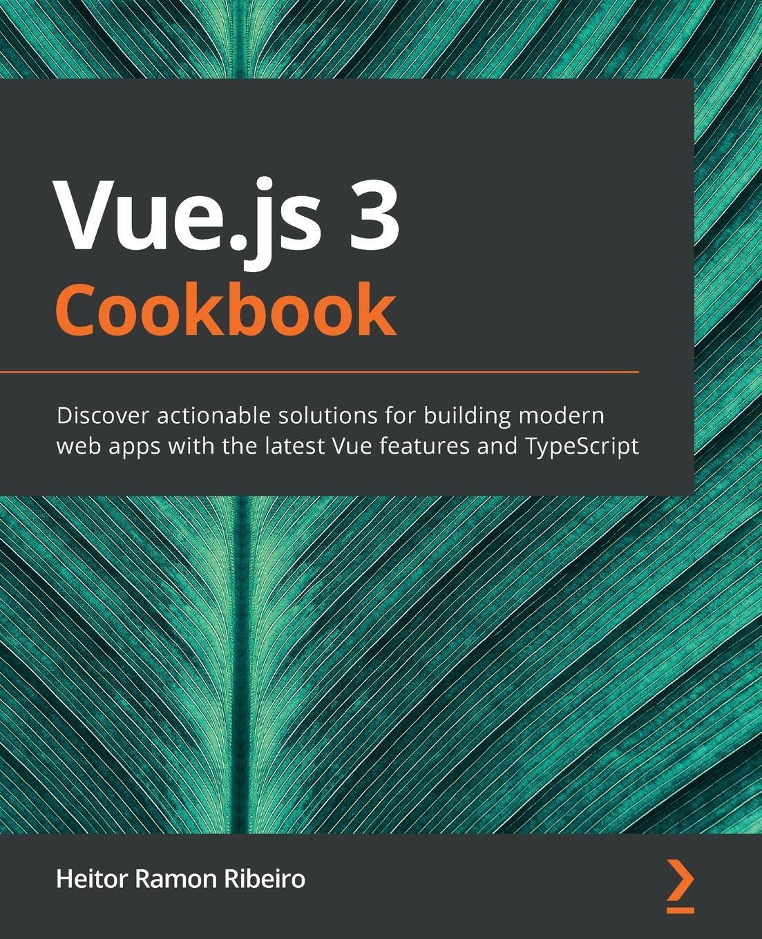 Cover: 9781838826222 | Vue.js 3 Cookbook | Heitor Ramon Ribeiro | Taschenbuch | Paperback