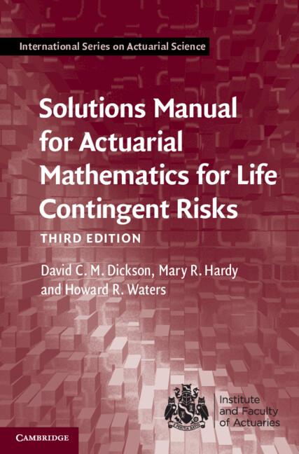 Cover: 9781108747615 | Solutions Manual for Actuarial Mathematics for Life Contingent Risks