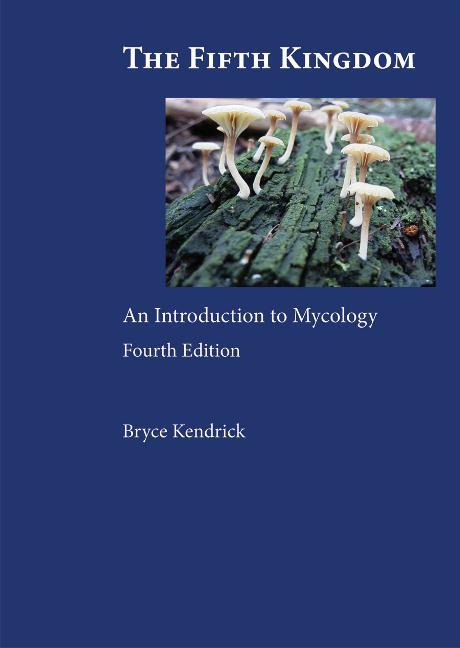 Cover: 9781585104598 | The Fifth Kingdom | An Introduction to Mycology | Bryce Kendrick