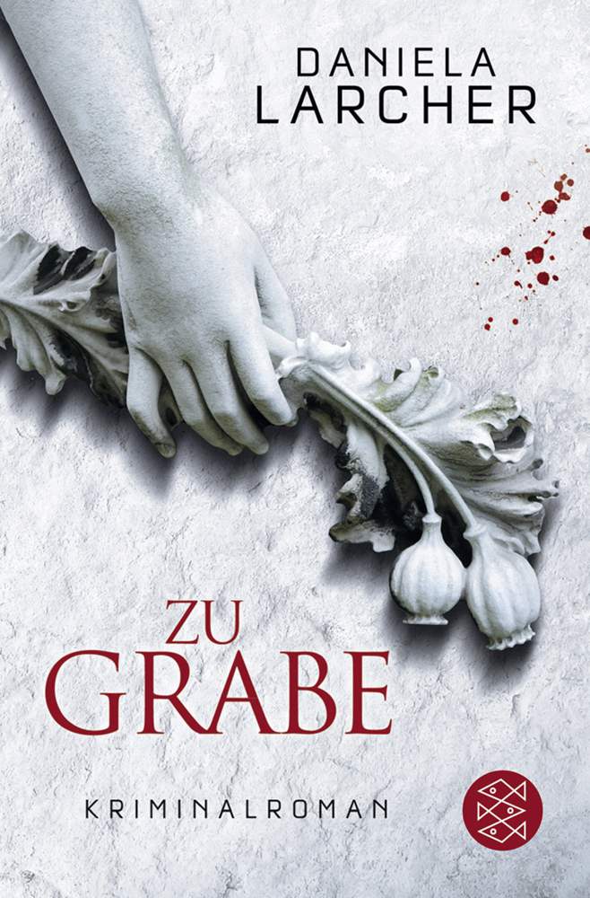 Cover: 9783596182862 | Zu Grabe | Kriminalroman. Originalausgabe | Daniela Larcher | Buch