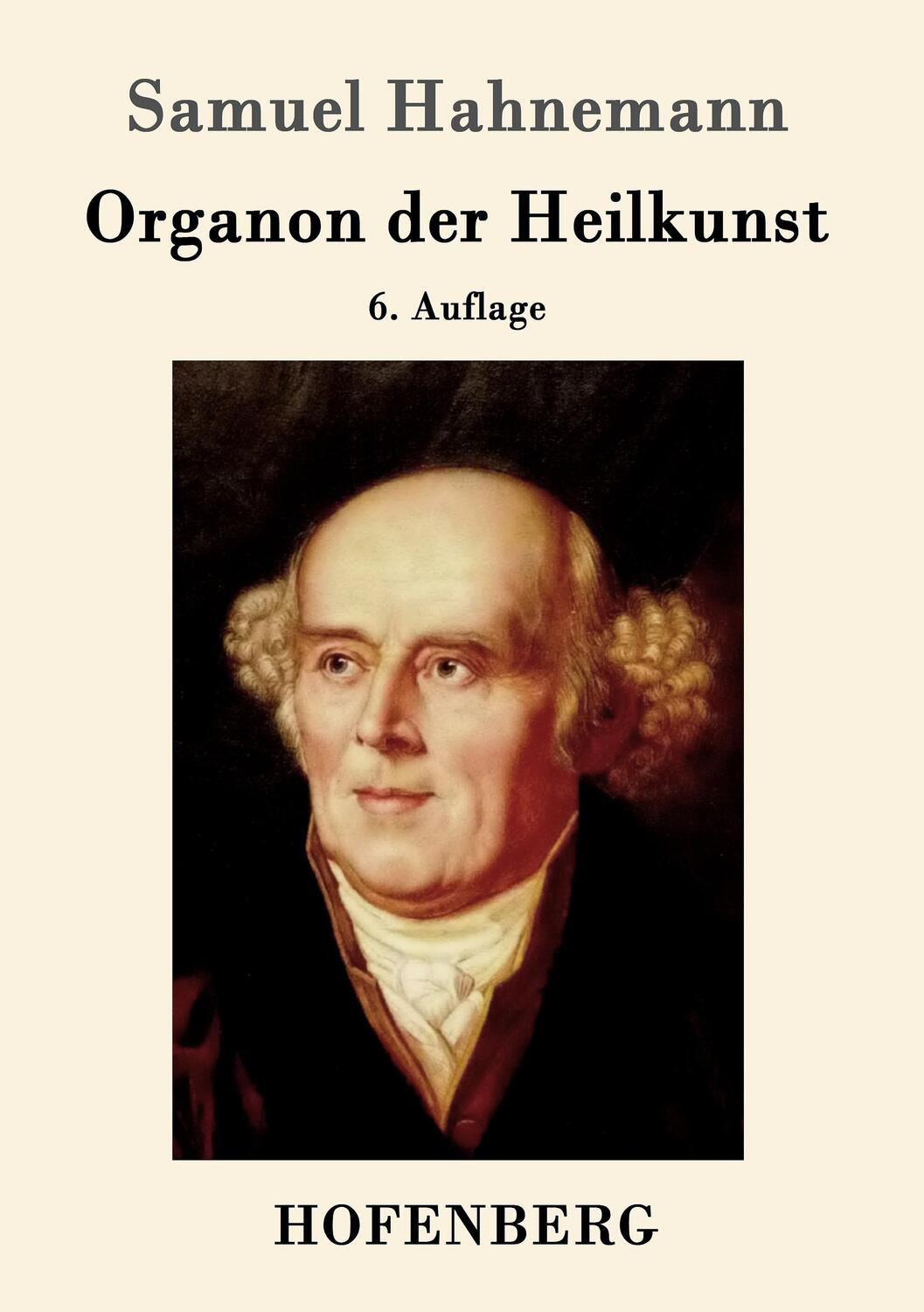 Cover: 9783843049757 | Organon der Heilkunst | 6. Auflage | Samuel Hahnemann | Taschenbuch