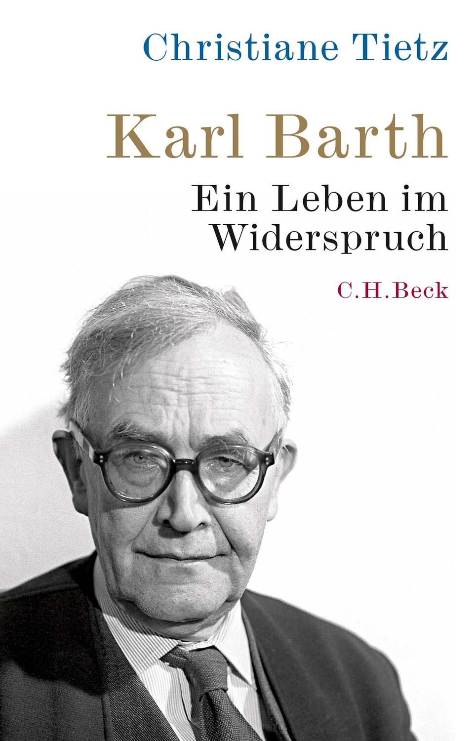 Cover: 9783406725234 | Karl Barth | Ein Leben im Widerspruch | Christiane Tietz | Buch | 2018