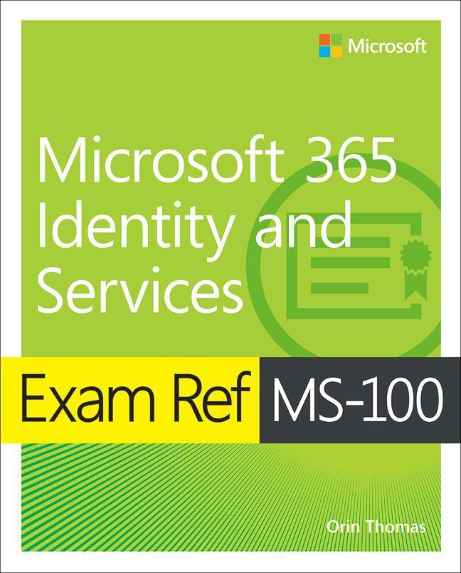 Cover: 9780135565735 | Exam Ref Ms-100 Microsoft 365 Identity and Services | Orin Thomas