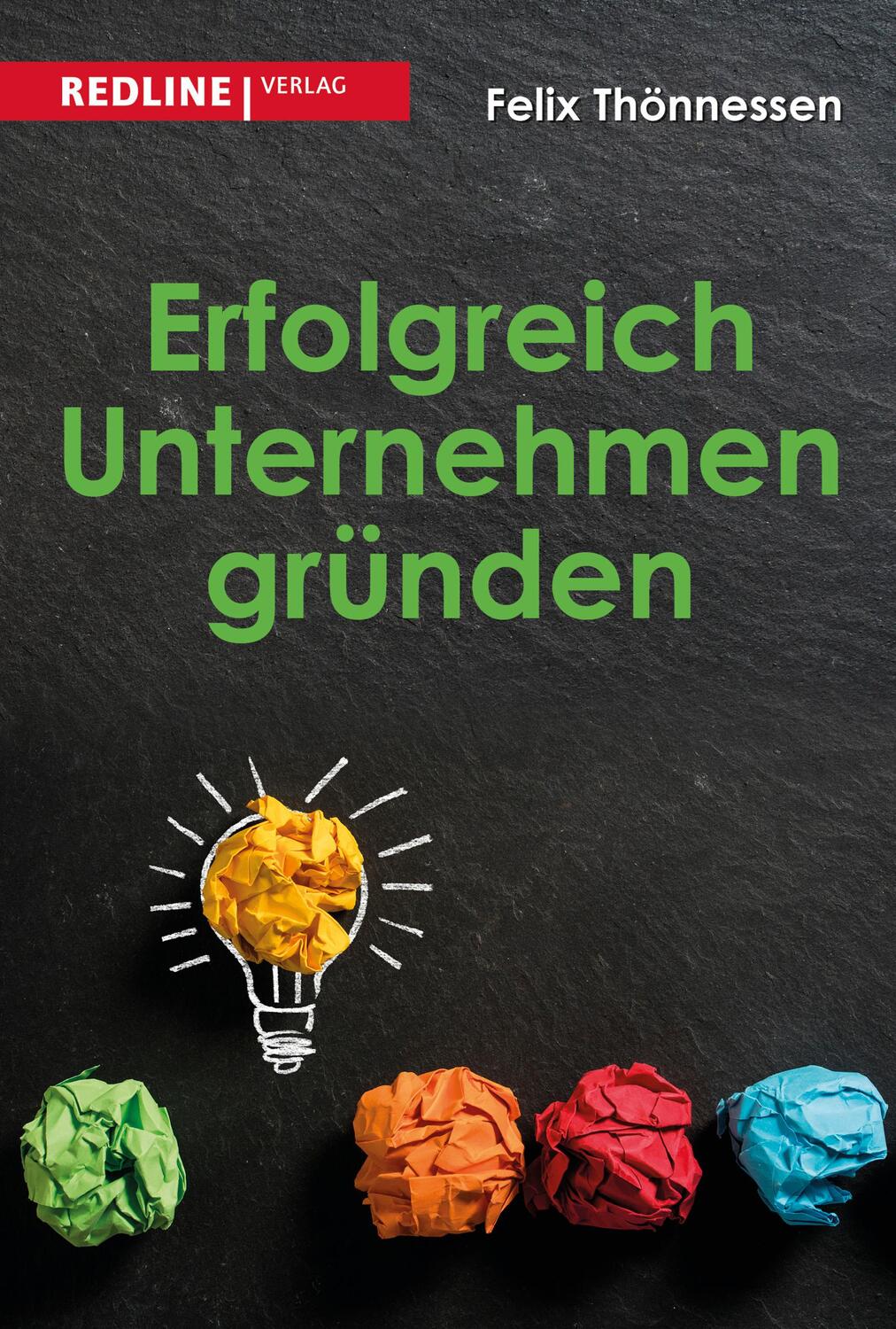 Cover: 9783868817935 | Erfolgreich Unternehmen gründen | Felix Thönnessen | Taschenbuch