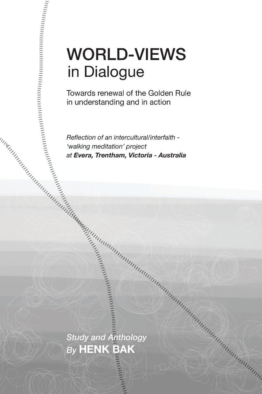 Cover: 9780975663127 | World-Views in Dialogue | Henk Bak | Taschenbuch | Paperback | 2024