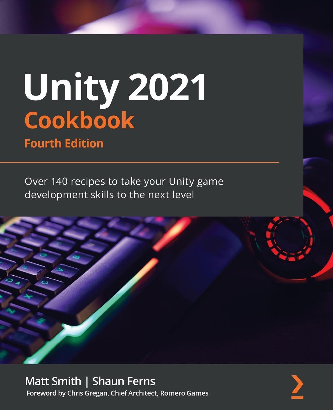 Cover: 9781839217616 | Unity 2021 Cookbook - Fourth Edition | Matt Smith | Taschenbuch | 2021