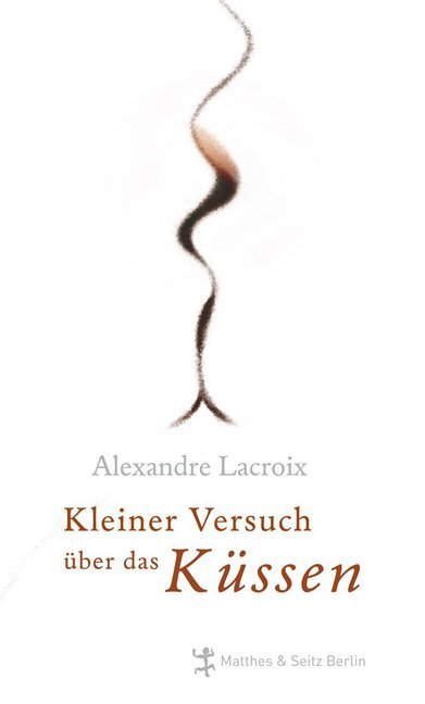 Cover: 9783882210330 | Kleiner Versuch über das Küssen. | Alexandre Lacroix | Buch | 175 S.