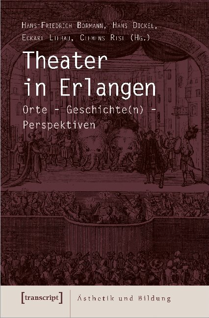 Cover: 9783837649604 | Theater in Erlangen | Orte - Geschichte(n) - Perspektiven | Buch