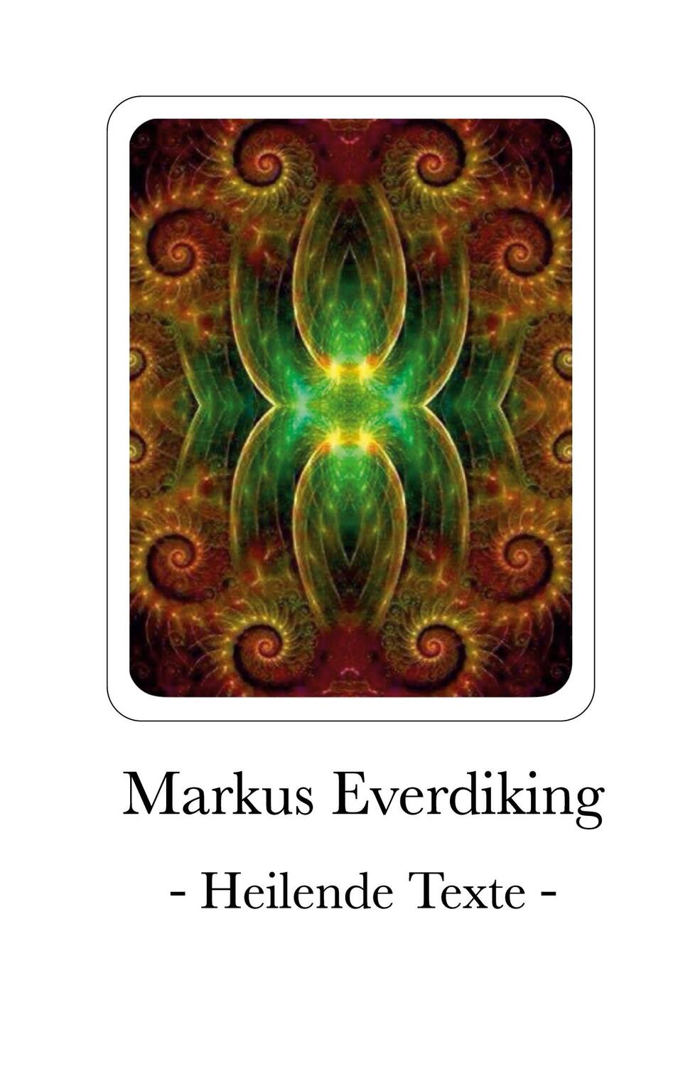 Cover: 9783755748076 | Markus Everdiking | Heilende Texte | Markus Everdiking | Taschenbuch